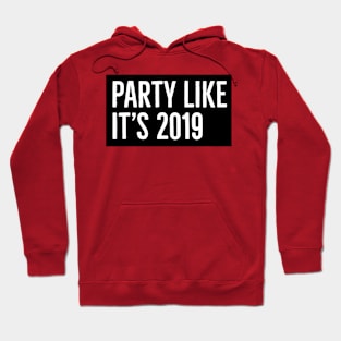 Party like it's 2019 Hoodie